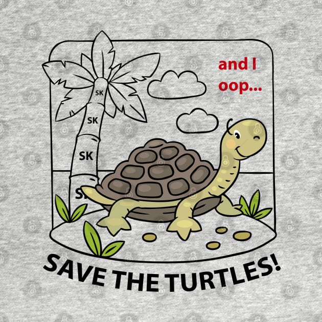 SKSKSK and I Oop - Save The Turtles Meme by jonathanptk